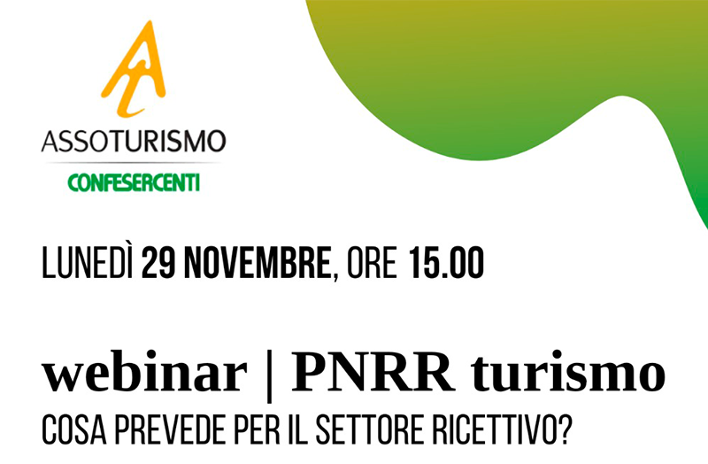 “PNRR Turismo: Cosa prevede per il settore ricettivo?”, se ne parla lunedì 29 novembre in un webinar organizzato da Assoturismo