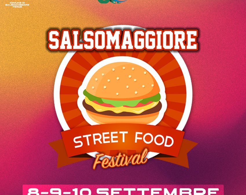 Salsomaggiore Street Food Festival 2023 Dall’8 al 10 settembre: 3 giorni dedicati ai profumi e ai sapori del cibo di strada di qualità